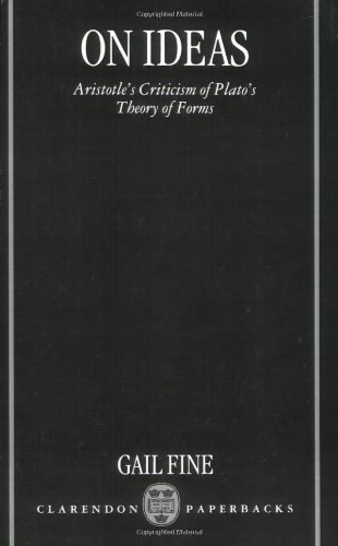 On Ideas Aristotles Criticism Of Platos Theory Of Forms Gail Fine
