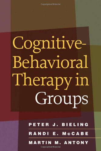 Cognitivebehavioral Therapy In Groups 1st Edition Peter J Bieling Phd