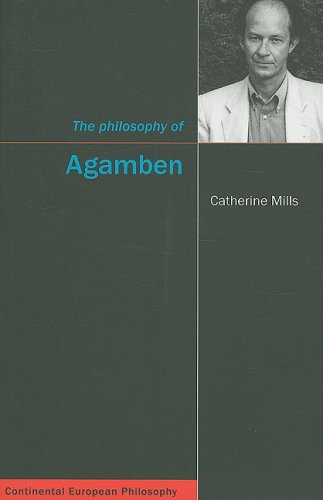 The Philosophy Of Agamben Continental European Philosophy Catherine Mills