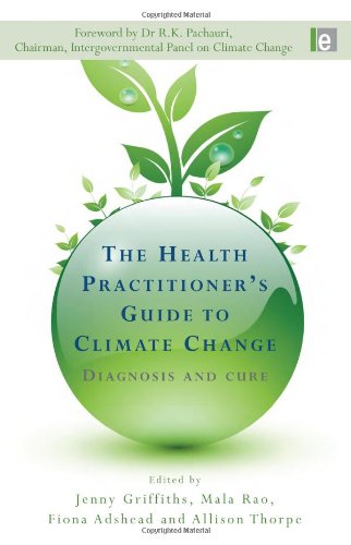 The Health Practitioners Guide To Climate Change Diagnosis And Cure Earthscan Climate 1st Edition Jenny Griffiths