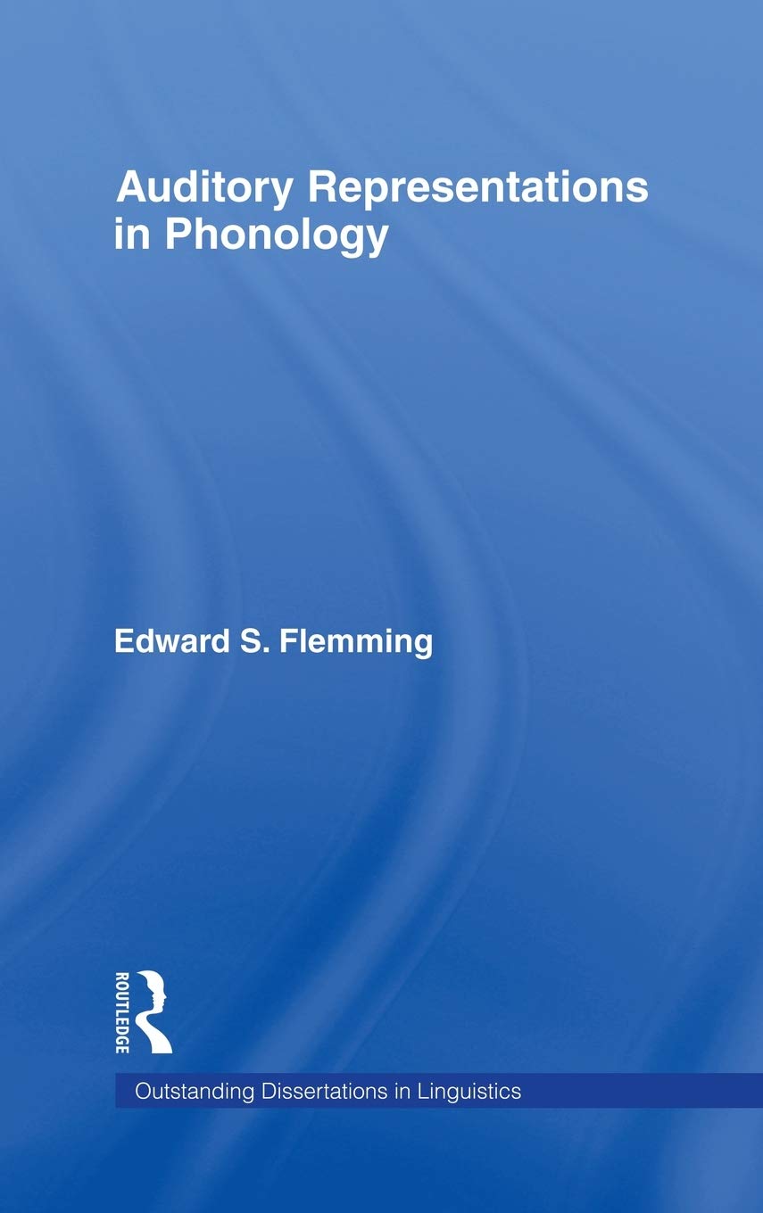 Auditory Representations In Phonology Outstanding Dissertations In Linguistics Edward S Flemming