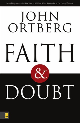 Faith And Doubt John Ortberg