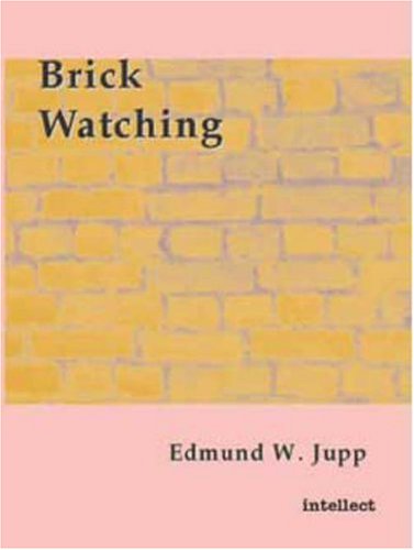 Brick Watching Edmund W Jupp