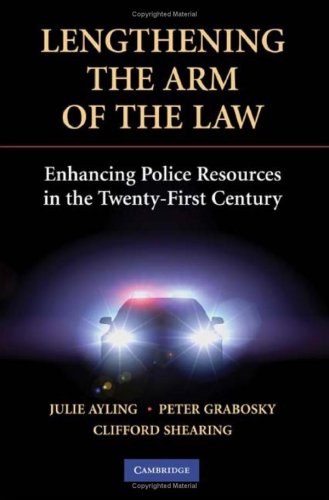 Lengthening The Arm Of The Law Enhancing Police Resources In The Twentyfirst Century 1st Edition Julie Ayling