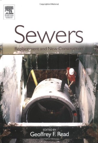 Sewers Replacement And New Construction 1st Edition Geoffrey F Read Editor