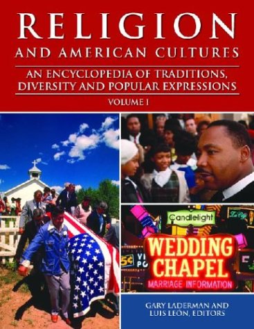 Religion And American Cultures An Encyclopedia Of Traditions Diversity And Popular Expressions Gary Laderman