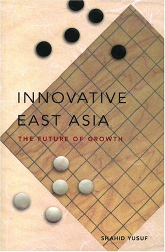 Innovative East Asia The Future Of Growth World Bank Publication Shahid Yusuf