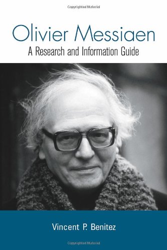 Oliver Messiaen A Research And Information Guide A Research And Information Guide Routledge Music Bibliographies 1st Edition Vincent Benitez