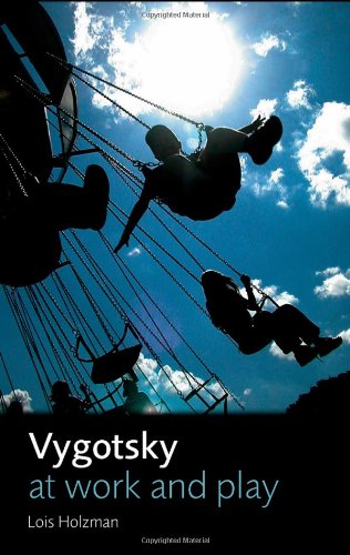 Vygotsky At Work And Play 1st Edition Lois Holzman