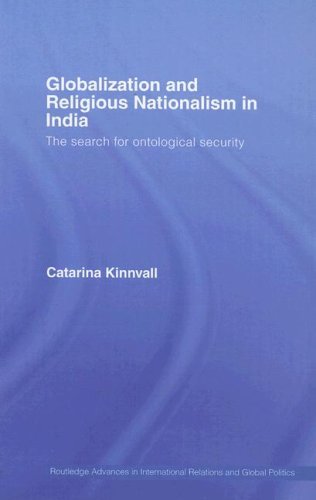Globalization And Religious Nationalism In India The Search For Ontological Security 1st Edition Catarina Kinnvall