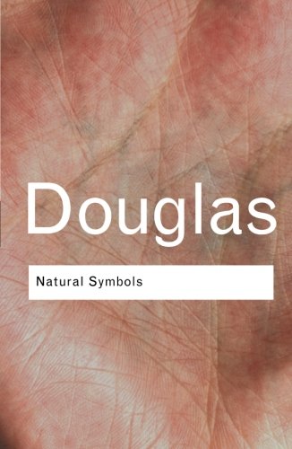 Natural Symbols Explorations In Cosmology 3rd Mary Douglas