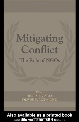 Mitigating Conflict The Role Of Ngos The Cass Series On Peacekeeping 1st Edition Henry F Carey