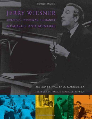 Jerry Wiesner Scientist Statesman Humanist Memories And Memoirs Walter A Rosenblith