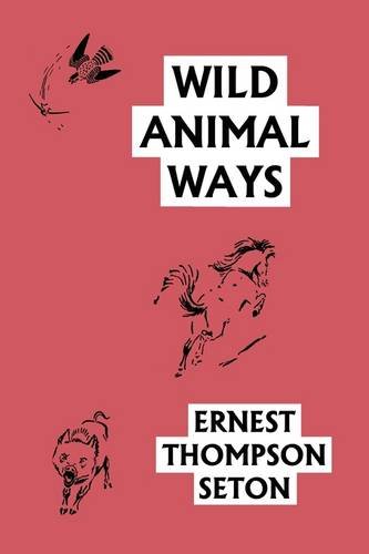Wild Animal Ways Ernest Thompson Seton