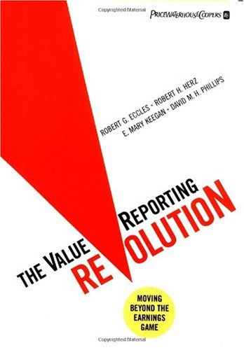 The Valuereporting Revolution Moving Beyond The Earnings Game 1st Edition Robert G Eccles