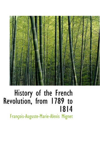 History Of The French Revolution From 1789 To 1814 Francoisauguste Mignet