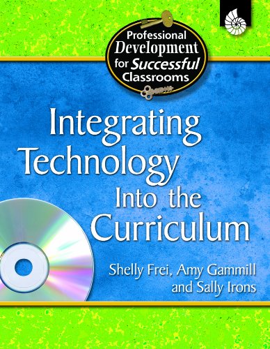 Integrating Technology Into The Curriculum Practical Strategies For Successful Classrooms Shelly Frei