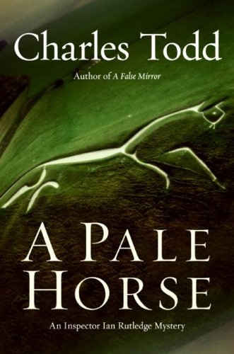 A Pale Horse An Inspector Ian Rutledge Mystery Inspector Ian Rutledge Mysteries First Edition Charles Todd