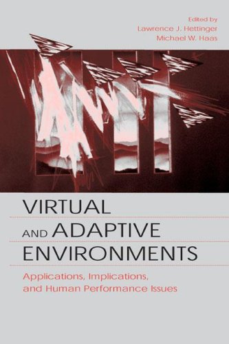 Virtual And Adaptive Environments Applications Implications And Human Performance Issues Lawrence J Hettinger
