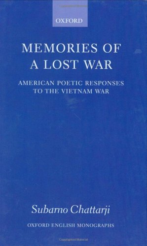 Memories Of A Lost War American Poetic Responses To The Vietnam War Oxford English Monographs Subarno Chattarji