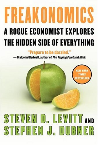 Freakonomics A Rogue Economist Explores The Hidden Side Of Everything 1st Edition Steven D Levitt