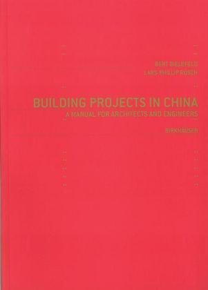 Building Projects In China A Manual For Architects And Engineers 1st Edition Bert Bielefeld