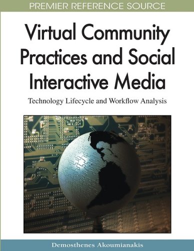 Virtual Community Practices And Social Interactive Media Technology Lifecycle And Workflow Analysis Premier Reference Source 1st Edition Demosthenes Akoumianakis