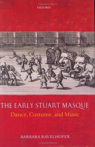 The Early Stuart Masque Dance Costume And Music Barbara Ravelhofer