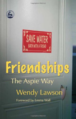 Friendships The Aspie Way 1st Edition Wendy Lawson