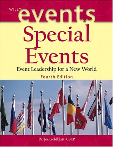 Special Events Event Leadership For A New World The Wiley Event Management Series 4th Edition Joe Goldblatt