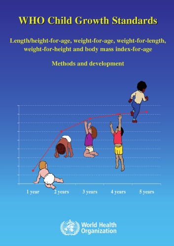 Who Child Growth Standards Length Heightforage Weightforage Weightforlength Weightforheight And Body Mass Indexforage Methods And Development 1st Edition World Health Organization