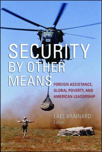 Security By Other Means Foreign Assistance Global Poverty And American Leadership Lael Brainard