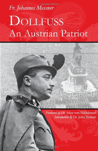 Dollfuss An Austrian Patriot Johannes Messner