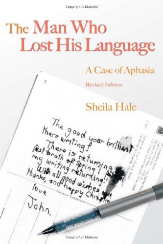 The Man Who Lost His Language A Case Of Aphasia 1 Revised Sheila Hale