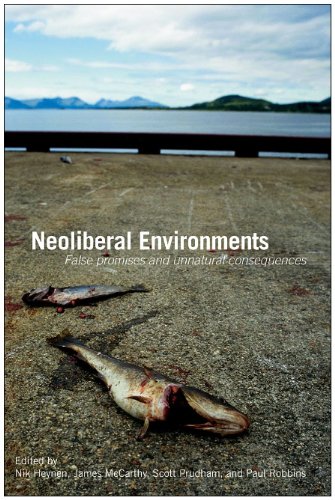 Neoliberal Environments False Promises And Unnatural Consequences 1st Edition Heynen Mccarthy