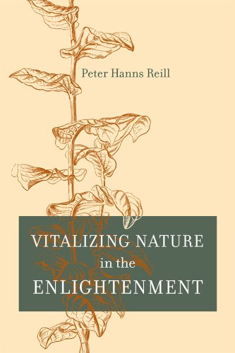 Vitalizing Nature In The Enlightenment 1st Edition Peter Hanns Reill