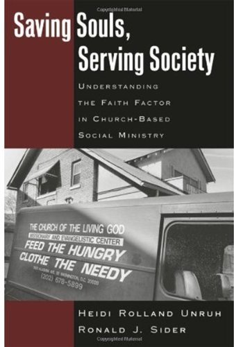 Saving Souls Serving Society Understanding The Faith Factor In Churchbased Social Ministry Heidi Rolland Unruh