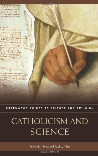 Catholicism And Science Greenwood Guides To Science And Religion Annotated Edition Peter Mj Hess
