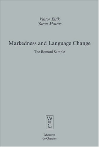 Markedness And Language Change The Romani Sample Viktor Elik