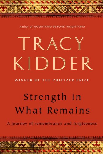 Strength In What Remains First Edition Tracy Kidder