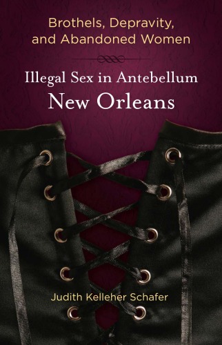 Brothels Depravity And Abandoned Women Judith Kelleher Schafer
