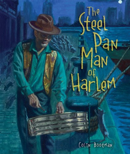 The Steel Pan Man Of Harlem Carolrhoda Picture Books Colin Bootman