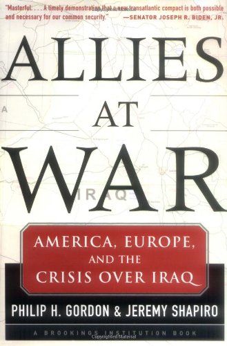 Allies At War America Europe And The Crisis Over Iraq 1st Edition Philip Gordon Jeremy Shapiro