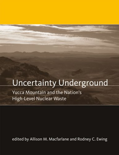 Uncertainty Underground Yucca Mountain And The Nations Highlevel Nuclear Waste Allison M Macfarlane