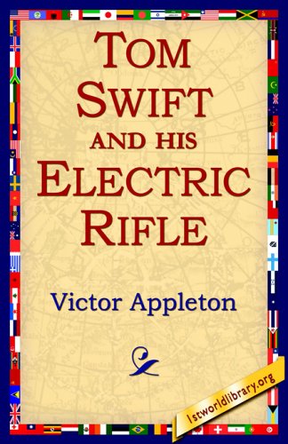 Tom Swift And His Electric Rifle The Tenth Book In The Tom Swift Series Victor Appleton