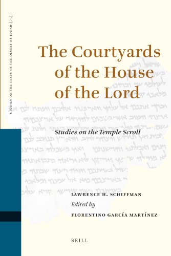 The Courtyards Of The House Of The Lord Studies On The Temple Scroll Studies On The Texts Of The Desert Of Judah Lawrence H Schiffman