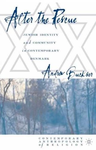 After The Rescue Jewish Identity And Community In Contemporary Denmark Contemporary Anthropology Of Religion Andrew Buckser
