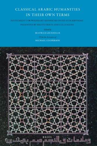 Classical Arabic Humanities In Their Own Terms Festschrift For Wolfhart Heinrichs On His 65th Bilingual Michael Cooperson