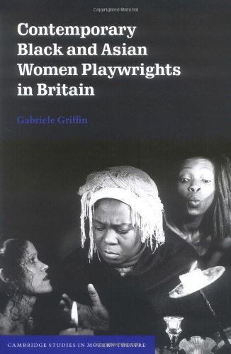 Contemporary Black And Asian Women Playwrights In Britain Gabriele Griffin