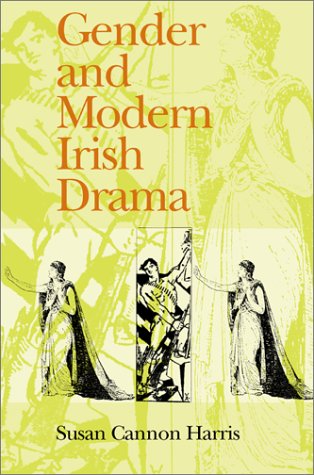 Gender And Modern Irish Drama Susan Cannon Harris